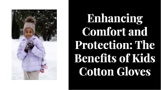 Enhancing Comfort and Protection The Benefits of Kids Cotton Gloves