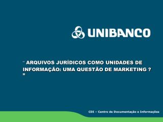 “ ARQUIVOS JURÍDICOS COMO UNIDADES DE INFORMAÇÃO: UMA QUESTÃO DE MARKETING ? ”