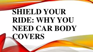 Shield Your Ride: Why You Need Car Body Covers