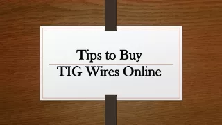 Tips to Buy TIG Wires Online