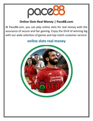 Online Slots Real Money  Pace88.com