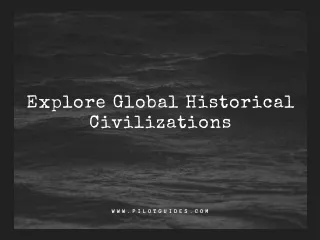 Explore global historical civilizations