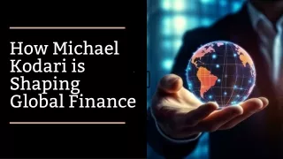 Michael Kodari: Revolutionizing Global Finance