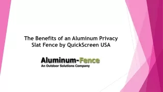 The Benefits of an Aluminum Privacy Slat Fence by Quick Screen USA