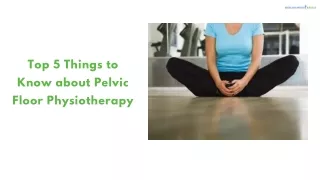 Top 5 Things to Know about Pelvic Floor Physiotherapy