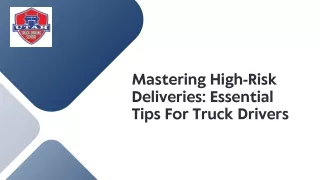 Mastering High-Risk Deliveries: Essential Tips For Truck Drivers