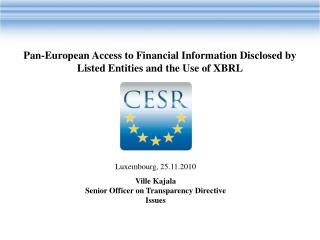 Luxembourg, 25.11.2010 Ville Kajala Senior Officer on Transparency Directive Issues