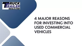 4 MAJOR REASONS FOR INVESTING INTO USED COMMERCIAL VEHICLES