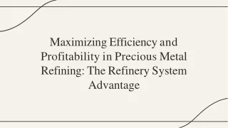 Maximizing Efficiency and Profitability in Precious Metal Refining: The Refinery