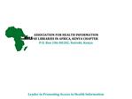 ASSOCIATION FOR HEALTH INFORMATION AND LIBRARIES IN AFRICA, KENYA CHAPTER P.O. Box 186-00202, Nairobi, Kenya