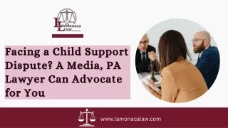 Facing a Child Support Dispute A Media, PA Lawyer Can Advocate for You