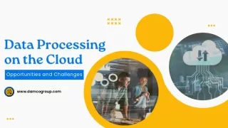 Data Processing on the Cloud Opportunities and Challenges