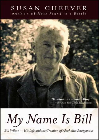 read❤ My Name Is Bill: Bill Wilson--His Life and the Creation of Alcoholics Anonymousv