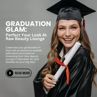 Graduation Glam Perfect Your Look At Raw Beauty Lounge