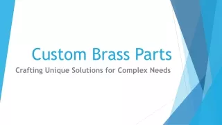 Custom Brass Parts: Crafting Unique Solutions for Complex Needs