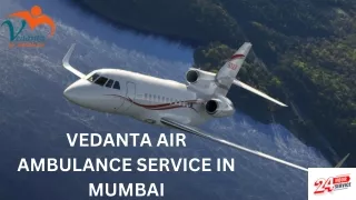 Get top-class Vedanta Air Ambulance Service with World-class Medical Machine in Mumbai