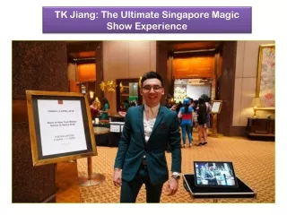 TK Jiang The Ultimate Singapore Magic Show Experience