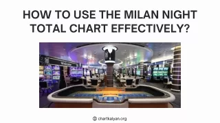 How to Use the Milan Night Total Chart Effectively