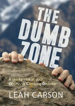 ❤read⚡ The Dumb Zone: A snarky look at your Obsessive Climbing Disorder