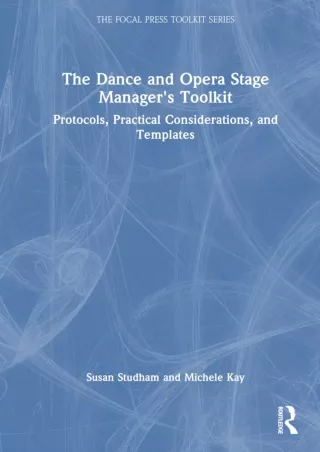 read❤ The Dance and Opera Stage Manager's Toolkit: Protocols, Practical