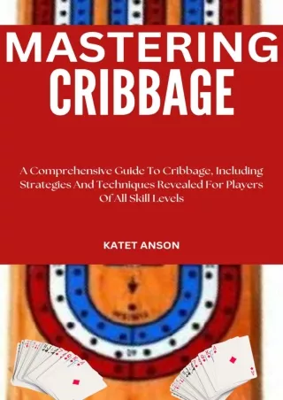 ❤read⚡ MASTERING CRIBBAGE: A Comprehensive Guide To Cribbage, Including Strategies