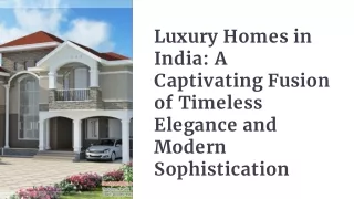 Luxury Homes in India A Captivating Fusion of Timeless Elegance and Modern Sophistication