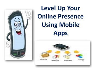 Level Up Your Online Presence Using Mobile Apps