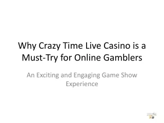 Why Crazy Time Live Casino is a Must Try for Online Gamblers