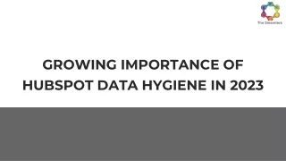 GROWING IMPORTANCE OF HUBSPOT DATA HYGIENE IN 2023