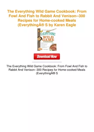 The Everything Wild Game Cookbook: From Fowl And Fish to Rabbit And