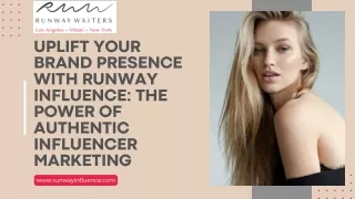 Uplift Your Brand Presence with Runway Influence The Power of Authentic Influencer Marketing