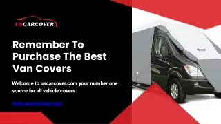 Remember to purchase the best van covers