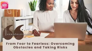 From Fear to Fearless: Overcoming Obstacles and Taking Risks