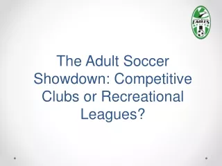 Finding Your Soccer Fit: Competitive Clubs or Recreational Leagues?