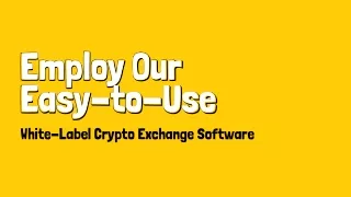 Employ Our Easy-to-Use White-Label Crypto Exchange Software