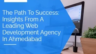 The Path to Success: Insights from a Leading Web Development Agency in Ahmedabad