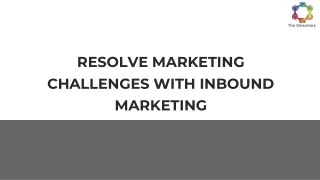 RESOLVE MARKETING CHALLENGES WITH INBOUND MARKETING