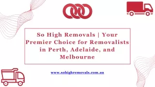 So High Removals | Your Premier Choice for Removalists in Perth, Adelaide, and M