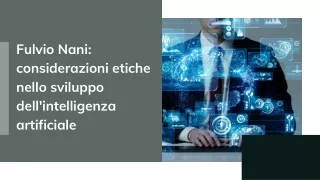 Fulvio Nani: considerazioni etiche nello sviluppo dell'intelligenza artificiale