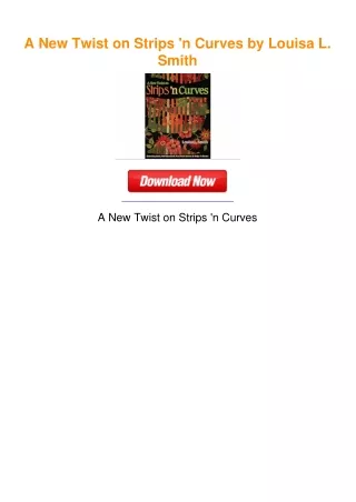 A New Twist on Strips 'n Curves by Louisa L. Smith
