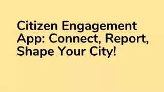 Citizen Engagement App_ Connect, Report, Shape Your City!