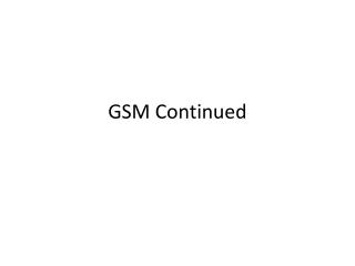 GSM Continued