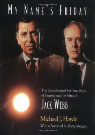 My-Names-Friday-The-Unauthorized-But-True-Story-of-Dragnet-and-the-Films-of-Jack-Webb