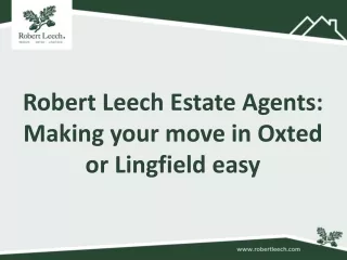 Robert Leech Estate Agents: Making your move in Oxted or Lingfield easy