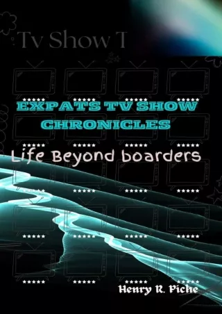 ❤read⚡ Expats TV Show Chronicles: Life Beyond Borders