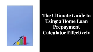 The Ultimate Guide to Using a Home Loan Prepayment Calculator Effectively