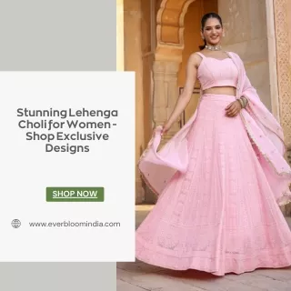 Stunning Lehenga Choli for Women - Shop Exclusive Designs