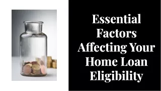 Essential Factors Affecting Your Home Loan Eligibility