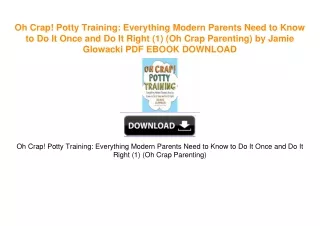 Oh Crap! Potty Training: Everything Modern Parents Need to Know to Do It Once and Do It