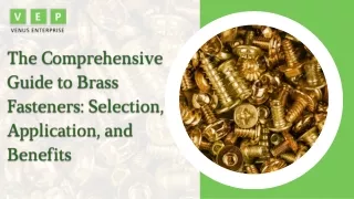 The Comprehensive Guide to Brass Fasteners: Selection, Application, and Benefits